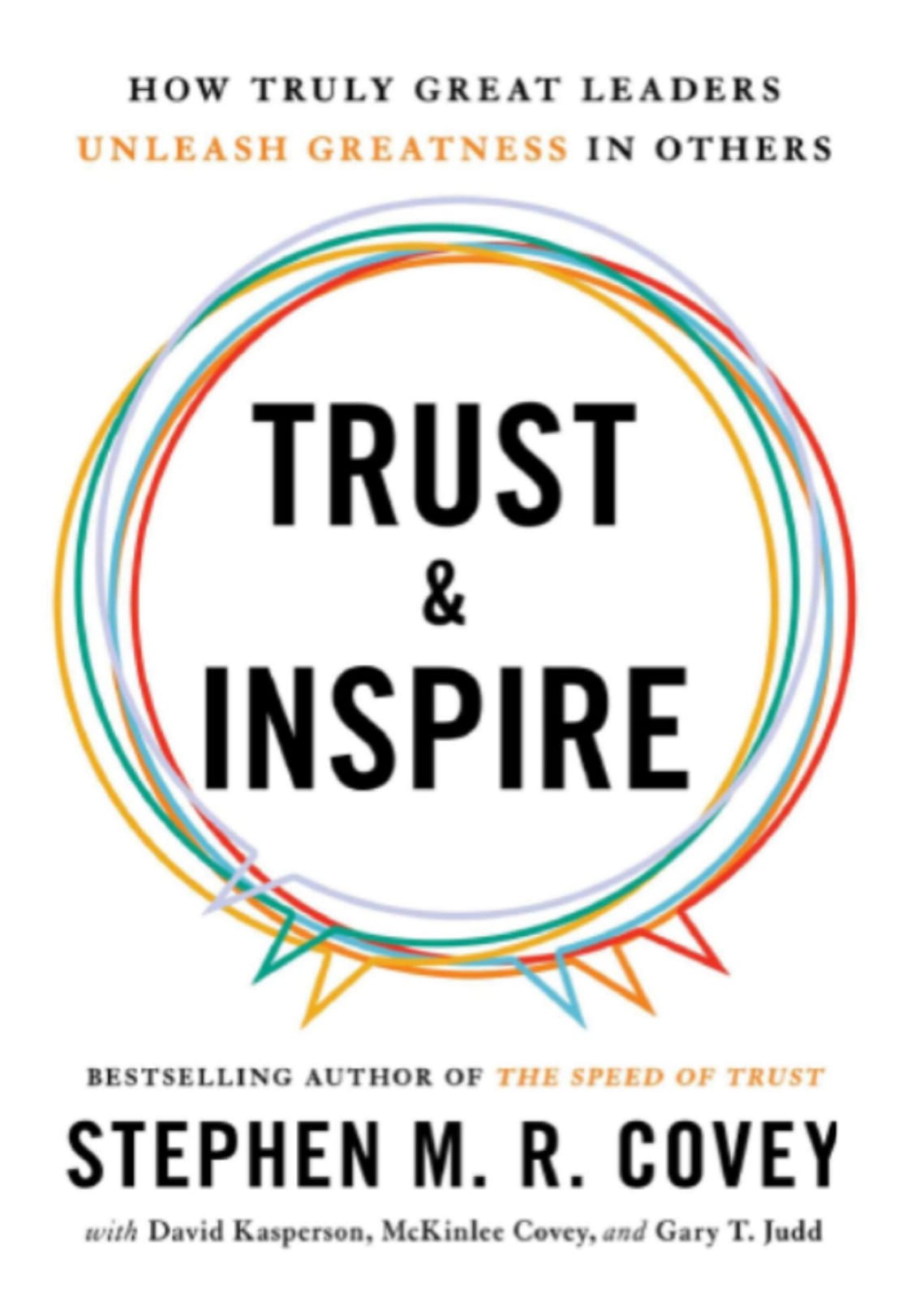 Trust and Inspire: How Truly Great Leaders Unleash Greatness in Others